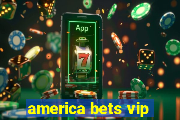 america bets vip